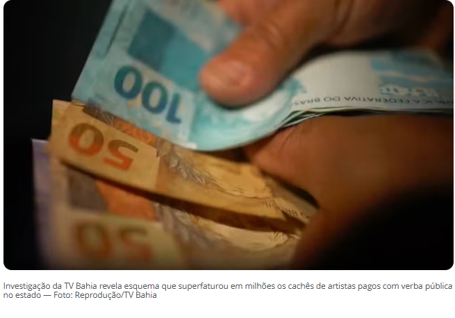 Investigação revela esquema que superfaturou milhões em cachês de artistas pagos com verba pública na Bahia