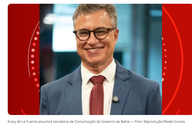 Eracy de La Fuente assumirá secretaria de Comunicação do Governo da Bahia