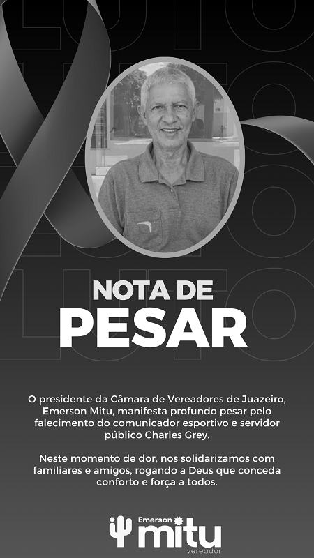 Câmara Municipal de Juazeiro emite nota de pesar pelo falecimento de Charles Grey