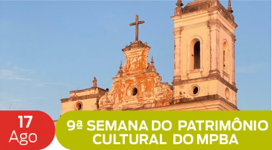 Ministério Público da Bahia realiza, entre os  dias 17 e 19 de agosto, a “IX Semana do Patrimônio Cultural”