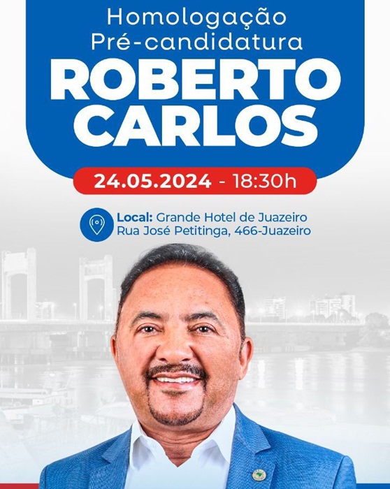 Roberto Carlos homologa pré-candidatura a prefeito de Juazeiro nesta sexta dia 24